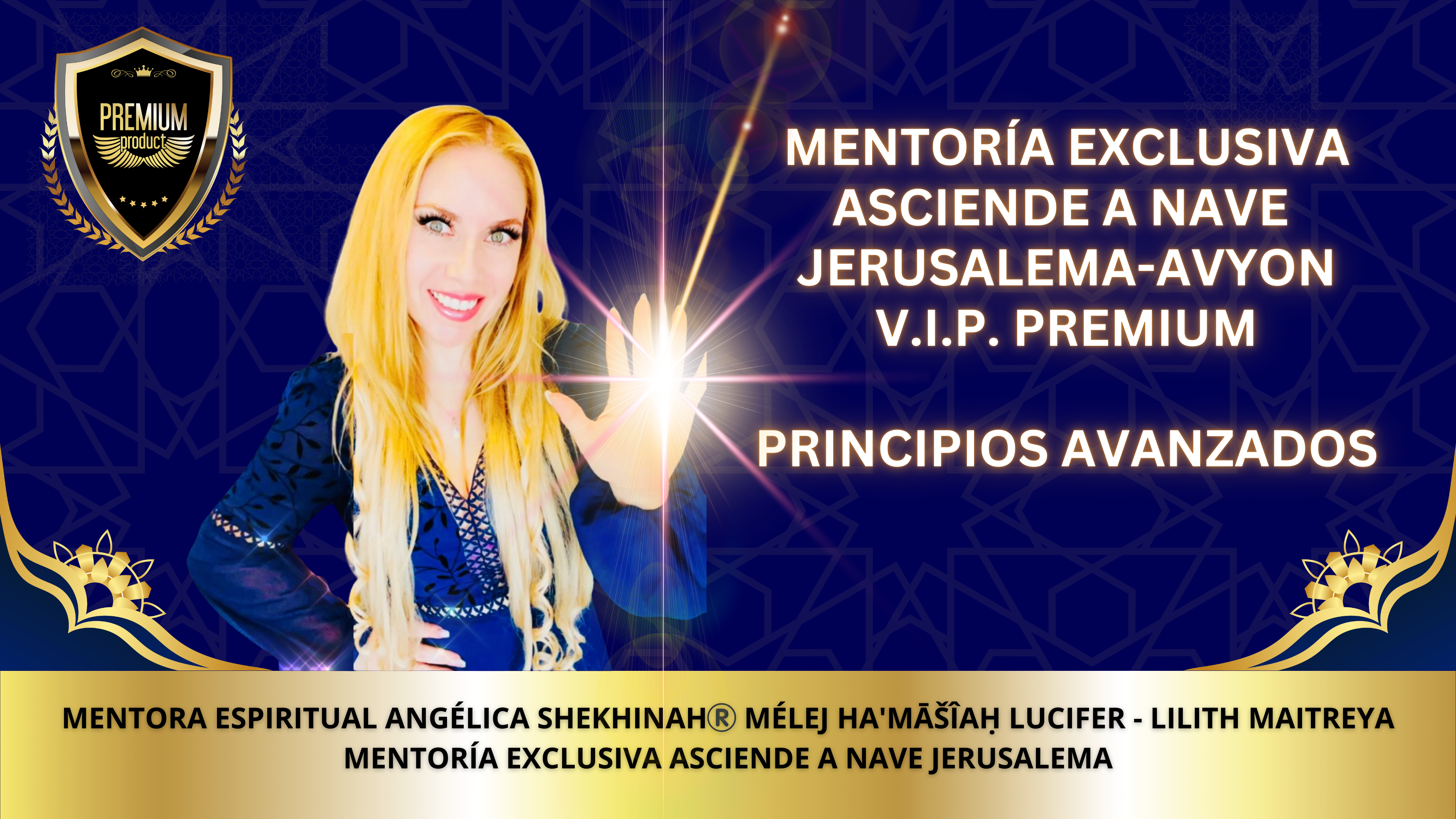 MENTORÍA EXCLUSIVA ASCIENDE A NAVE JERUSALEMA-AVYON V.I.P. PRINCIPIOS AVANZADOS